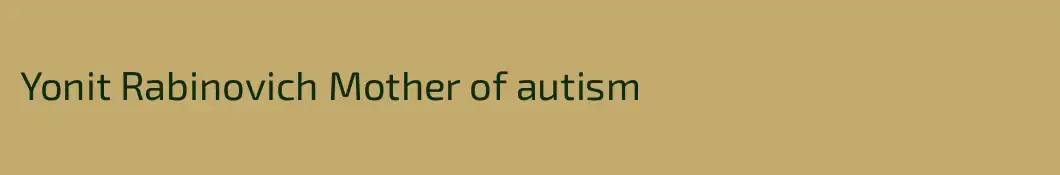 Yonit Rabinovich Mother of autism